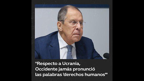 Lavrov: Occidente se olvidó de los DD.HH. de la población rusoparlante en Ucrania