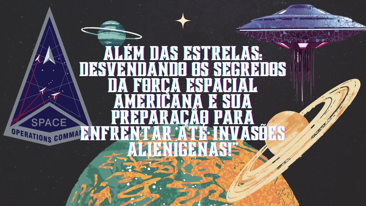 Força Espacial Americana: Segredos e Preparação para Invasões Alienígenas!