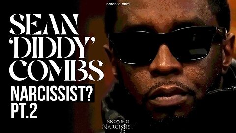 Sean "Diddy" Combs : Narcissist ? Part 2