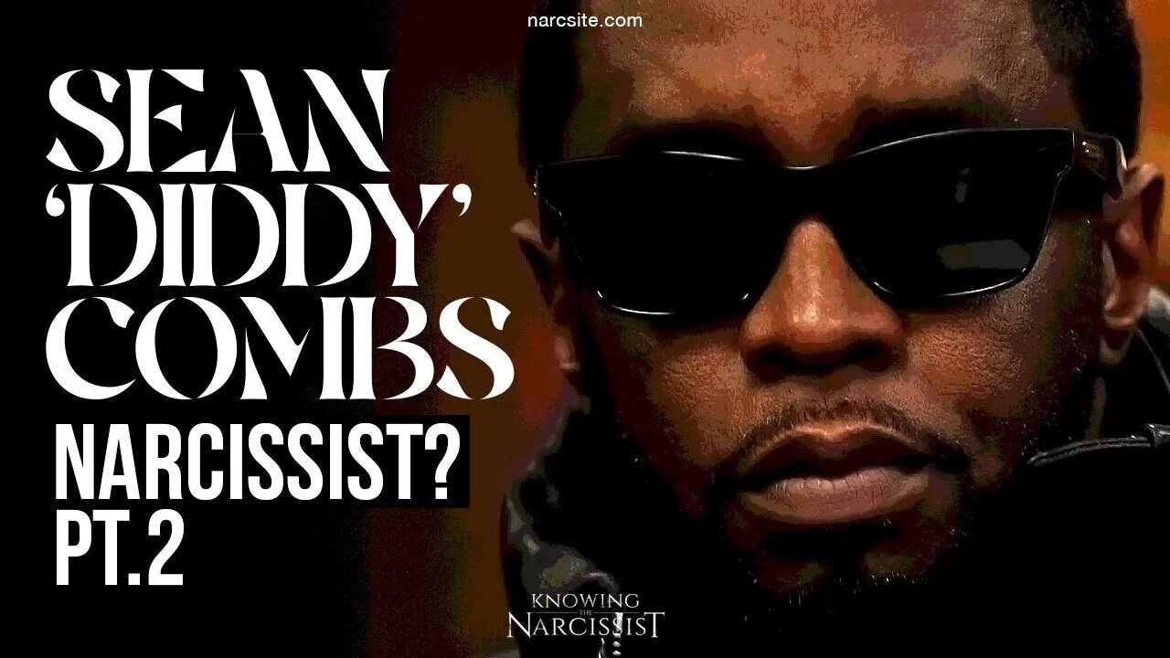 Sean "Diddy" Combs : Narcissist ? Part 2