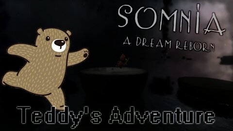 SOMNIA - A Dream Reborn - Teddy's Adventure
