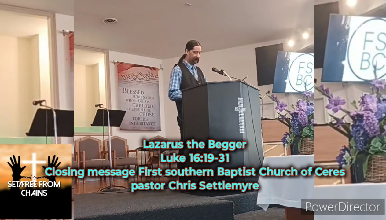 Lazarus the Begger Luke 16:19-31 Closing message First southern Baptist Church of Ceres