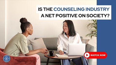 Is the counseling industry a net positive on society?