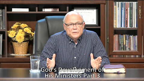 God's Development of His Ministers Part 3