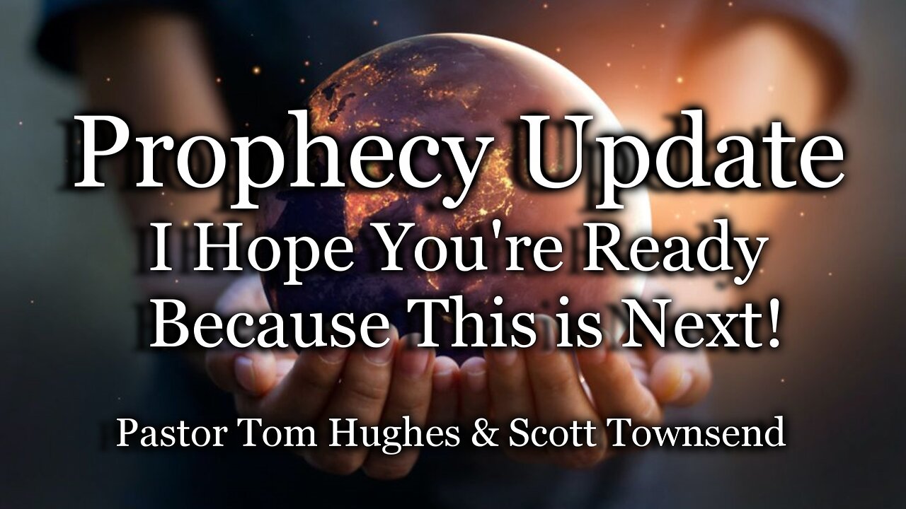 Prophecy Update: I Hope You're Ready Because This Is Next!