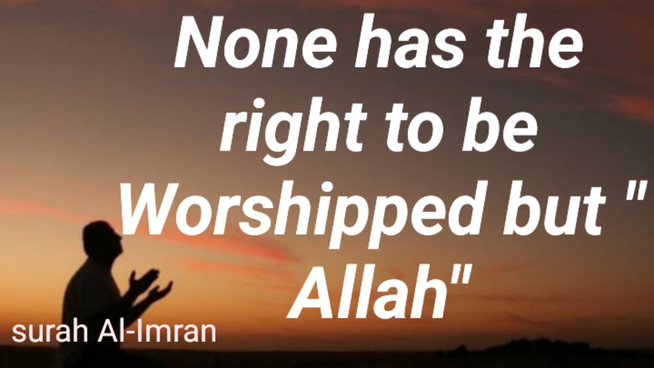 None has the right to be Worshipped but "Allah"