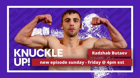 Radzhab Butaev | Knuckle Up with Mike Orr | Talkin FIght