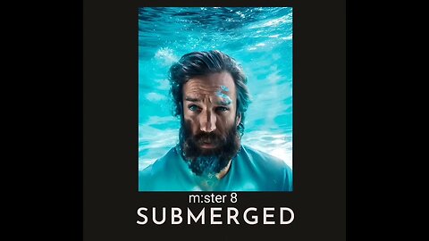 Mister 8 - "submerged"