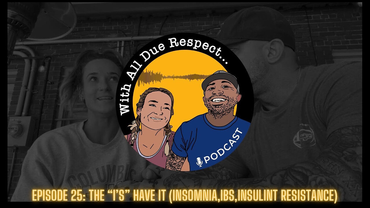 With All Due Respect 25: The "I's" Have It (Insomnia, IBS, Insulin Resistance)