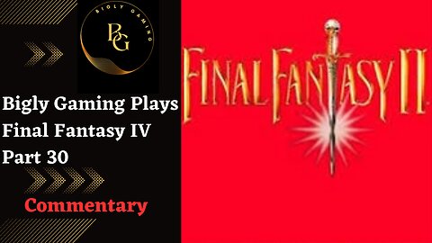 The Path to the Lunar Core - Final Fantasy IV Part 30