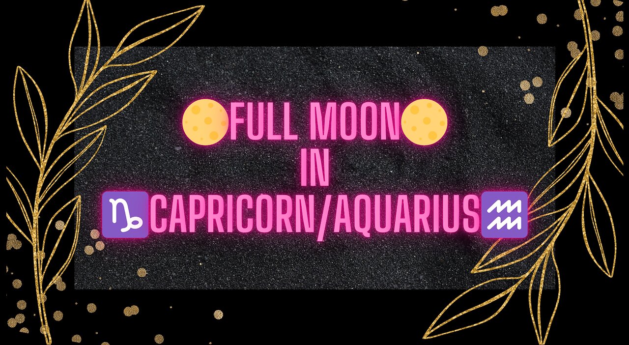 🔮🌕Full Moon in ♑Capricorn/Aquarius♒ Collective Reading🔮