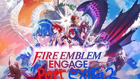 Fire Emblem Engage part extra 2