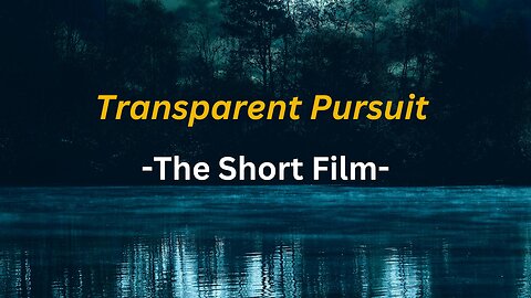 Transparent Pursuit - The Short Film