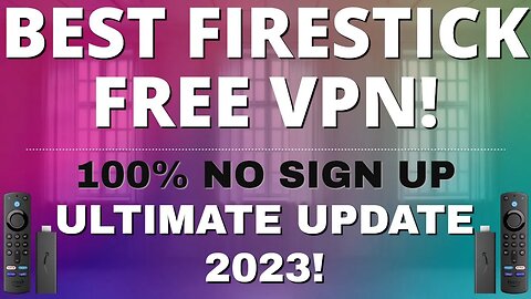 FIRESTICK UPDATE - 100% FREE VPN | UNLIMITED DATA | NO LOGS | NO CREDIT CARD | ANDROID 2023!