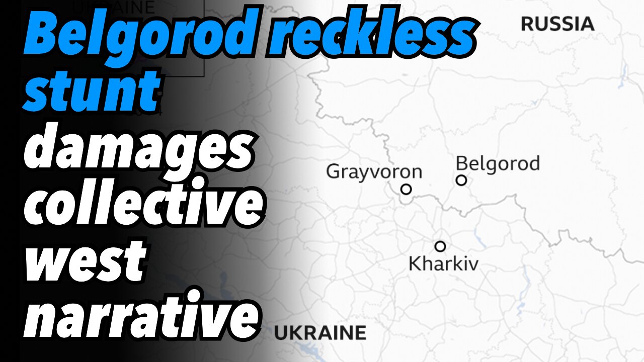 Belgorod reckless stunt damages collective west narrative