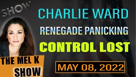 THE MEL K SHOW: CHARLIE WARD & SIMON PARKES - RENEGADE PANICKING CONTROL LOST