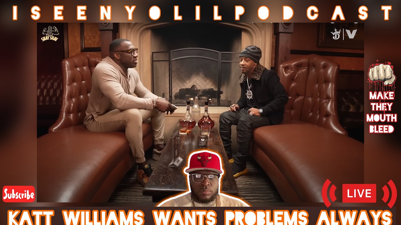 KATT WILLIAMS WANTS PROBLEMS ALWAYS | iSeenYoilPocast