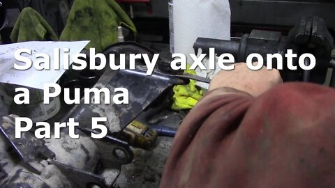 Salisbury axle onto a Puma Part 5