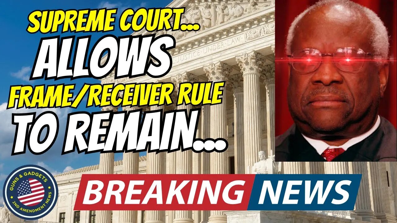 BREAKING NEWS! Supreme Court Allows ATF Frame/Receiver Rule To Remain In Effect