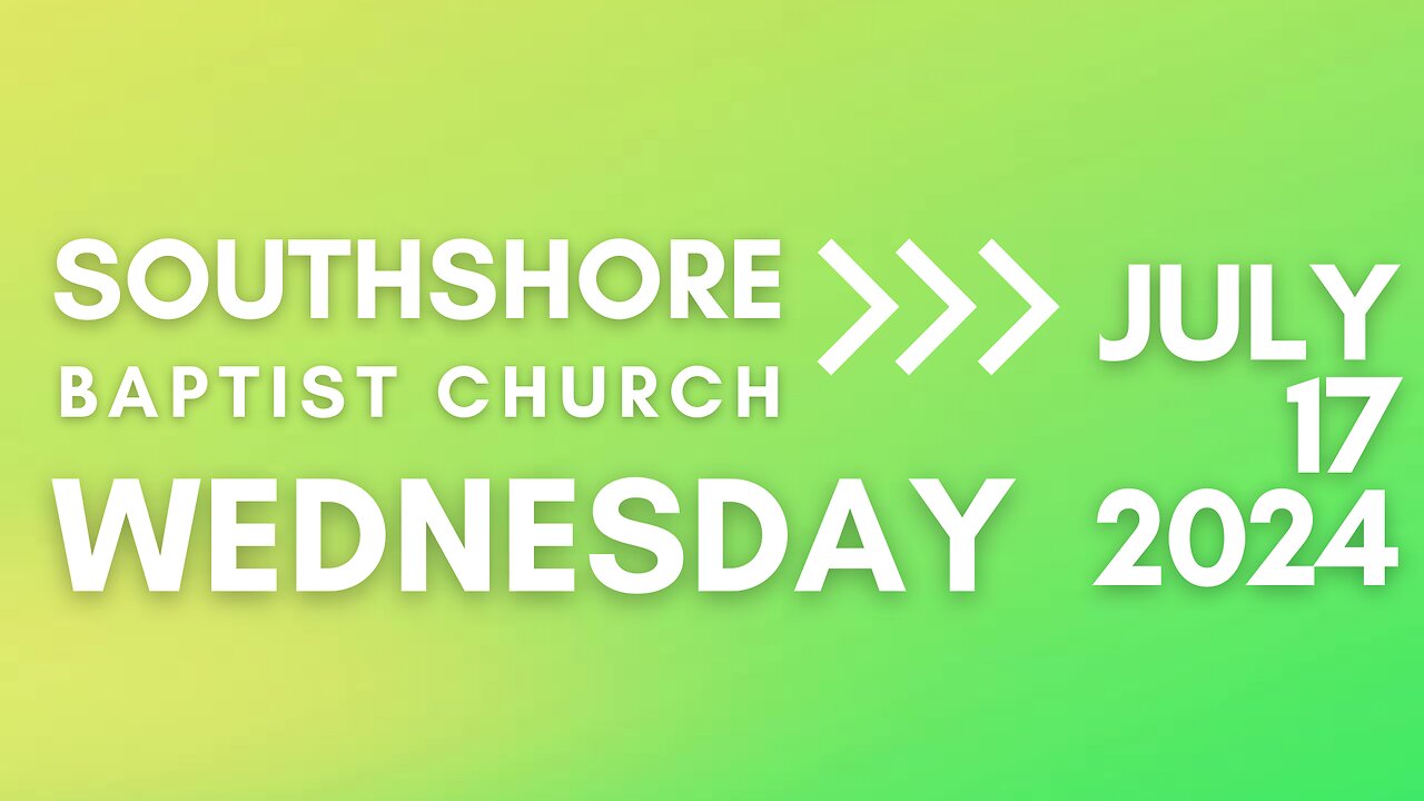 Wednesday Evening Service 07/17/2024 I Pastor Jayme Jackson I Southshore Baptist Church