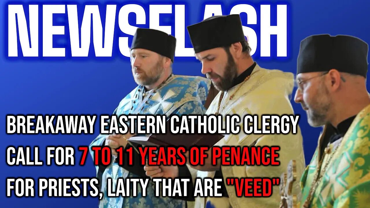 NEWSFLASH: Breakaway Eastern Catholic Clergy Warn Excommunication and 7+ Yrs of Penance for "Vee"!