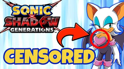 Sonic X Shadow Generations Censorship EXPOSED