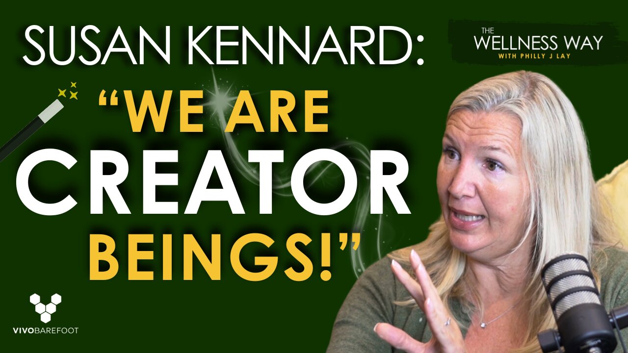 Susan Kennard: "We Are Creator Beings"