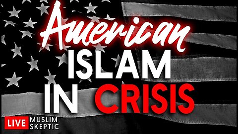 Muslim Skeptic LIVE #19: American Islam in Crisis