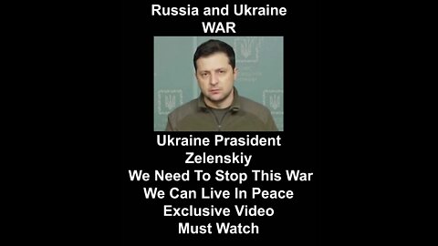 Ukraine Zelenskiy We Need To Stop This War We Can Live In Peace