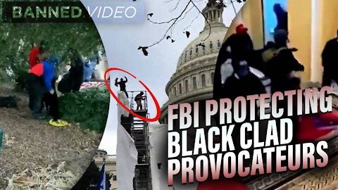 NEW VIDEO: FBI Protecting Black Clad Provocateurs Who Led Jan. 6th Attack