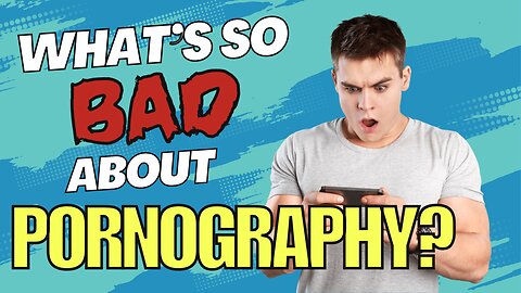 What's so BAD About Pornography?