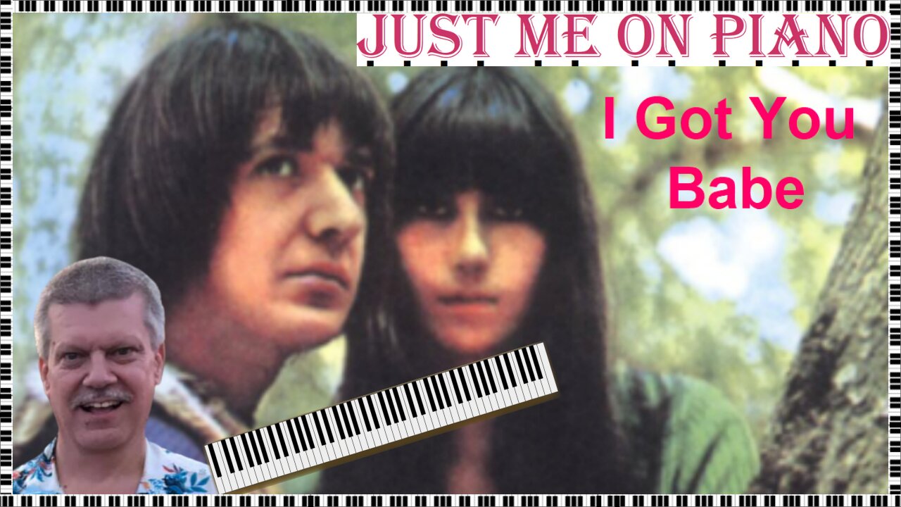 Sweet 1960s Love Song - I Got You Babe (Sonny & Cher) covered by Just Me on Piano & Vocal