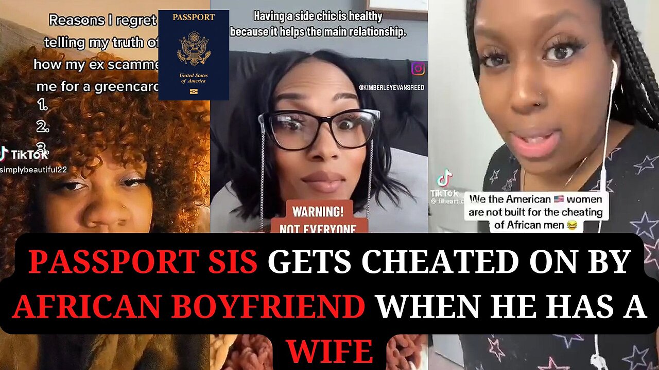 Passport Sis Gets Cheated On By African Boyfriend When He Has a Wife