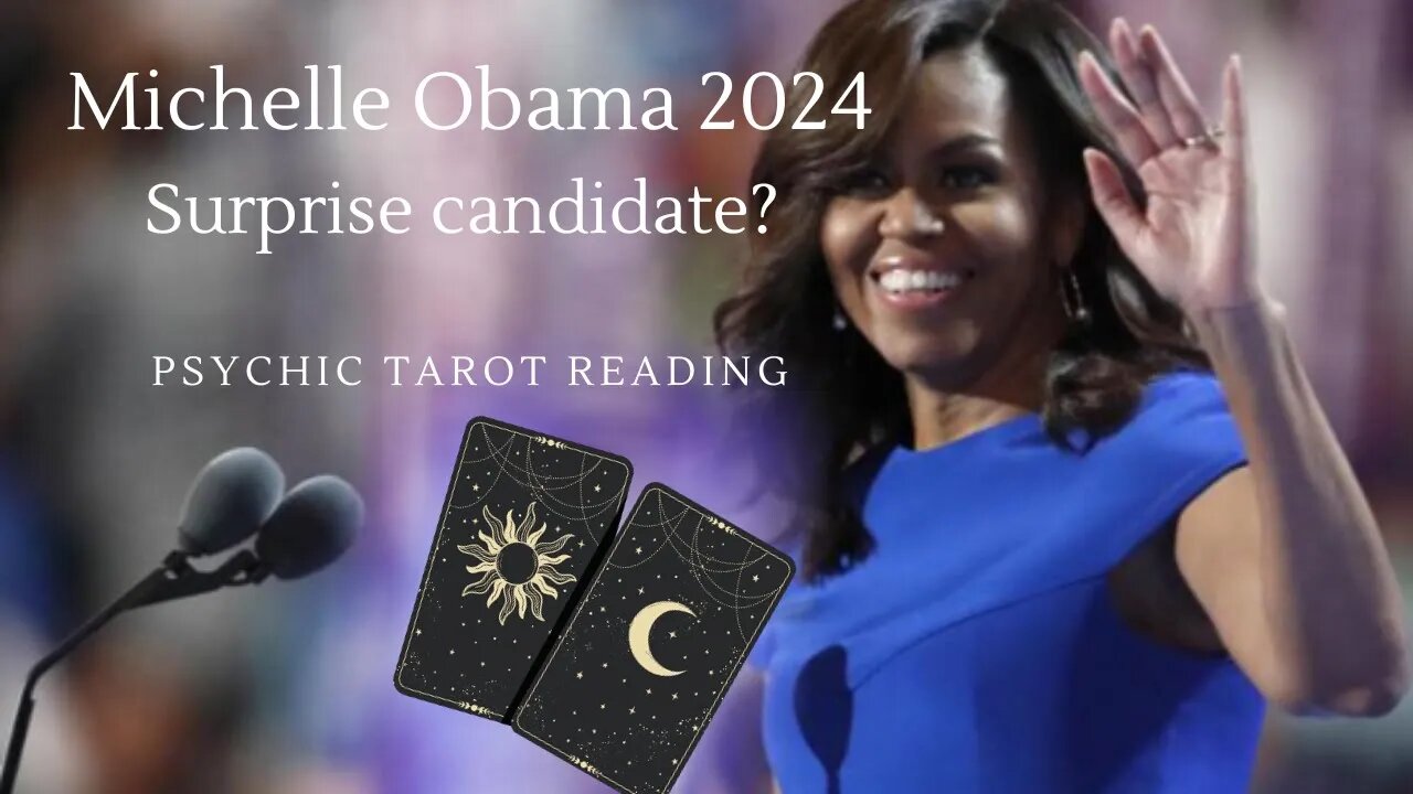 Michelle Obama- Surprise candidate for 2024- psychic tarot reading