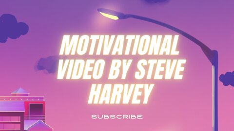 MOTIVATIONAL VIDEO BY STEVE HARVEY