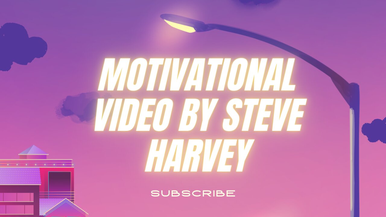 MOTIVATIONAL VIDEO BY STEVE HARVEY