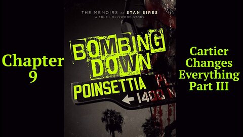 Bombing Down Poinsettia Chapter 9 'Cartier Changes Everything' Part III (podcast audio version)