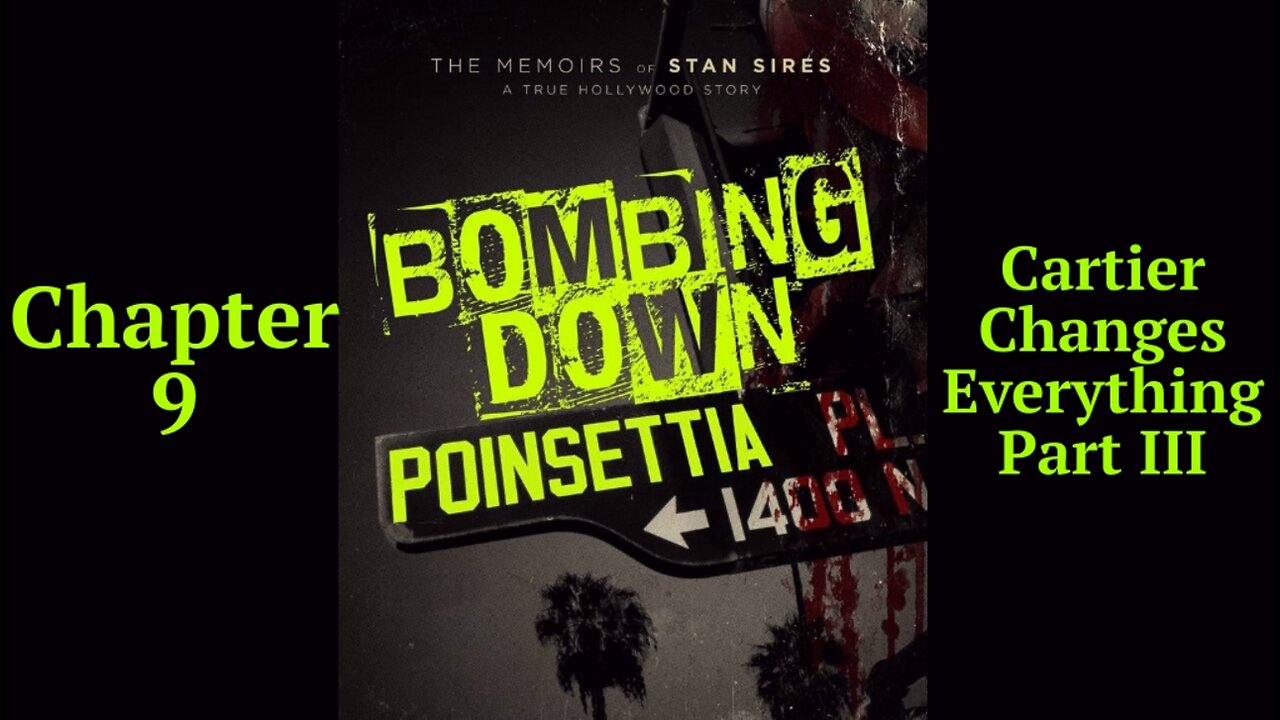 Bombing Down Poinsettia Chapter 9 'Cartier Changes Everything' Part III (podcast audio version)