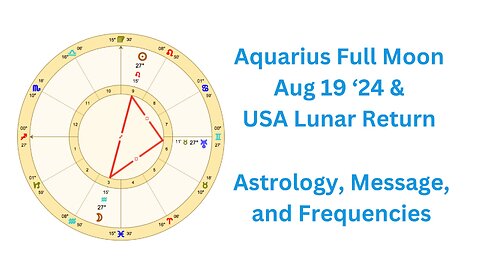 Aquarius Full Moon/USA Lunar Return August 19 ’24 Astrology & Frequencies #astrology #highvibe