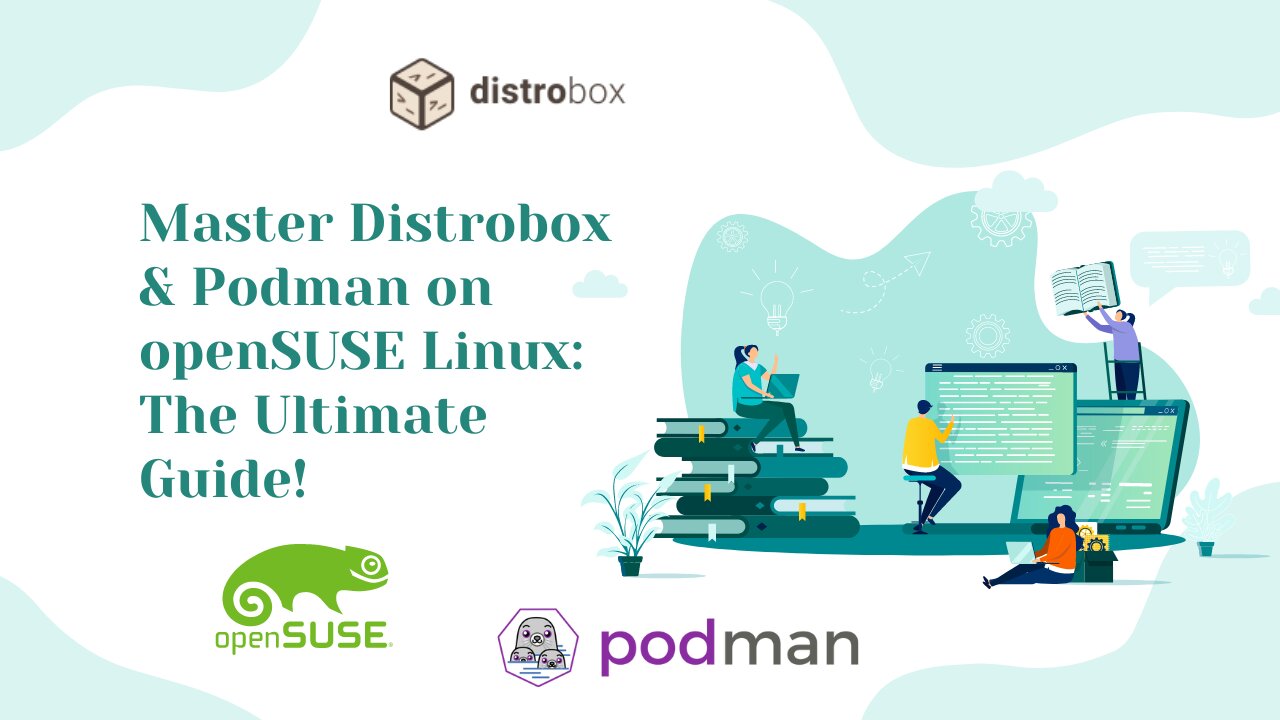 Master Distrobox with Podman on openSUSE Linux: Ultimate Guide to Container Management