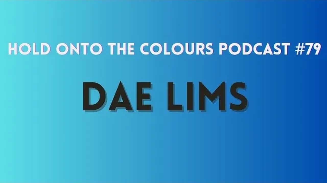 Hold Onto The Colours Podcast #79 Dae Lims