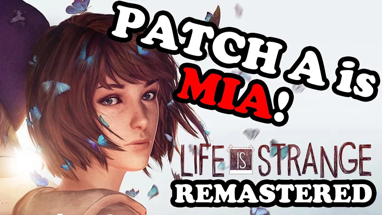 Life is Strange Remastered Patch A is MISSING IN ACTION on Steam!