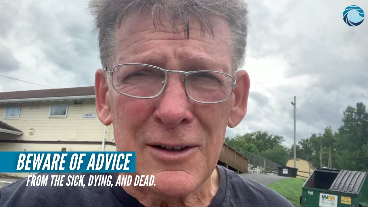 Beware of advice from the sick, dying, and dead