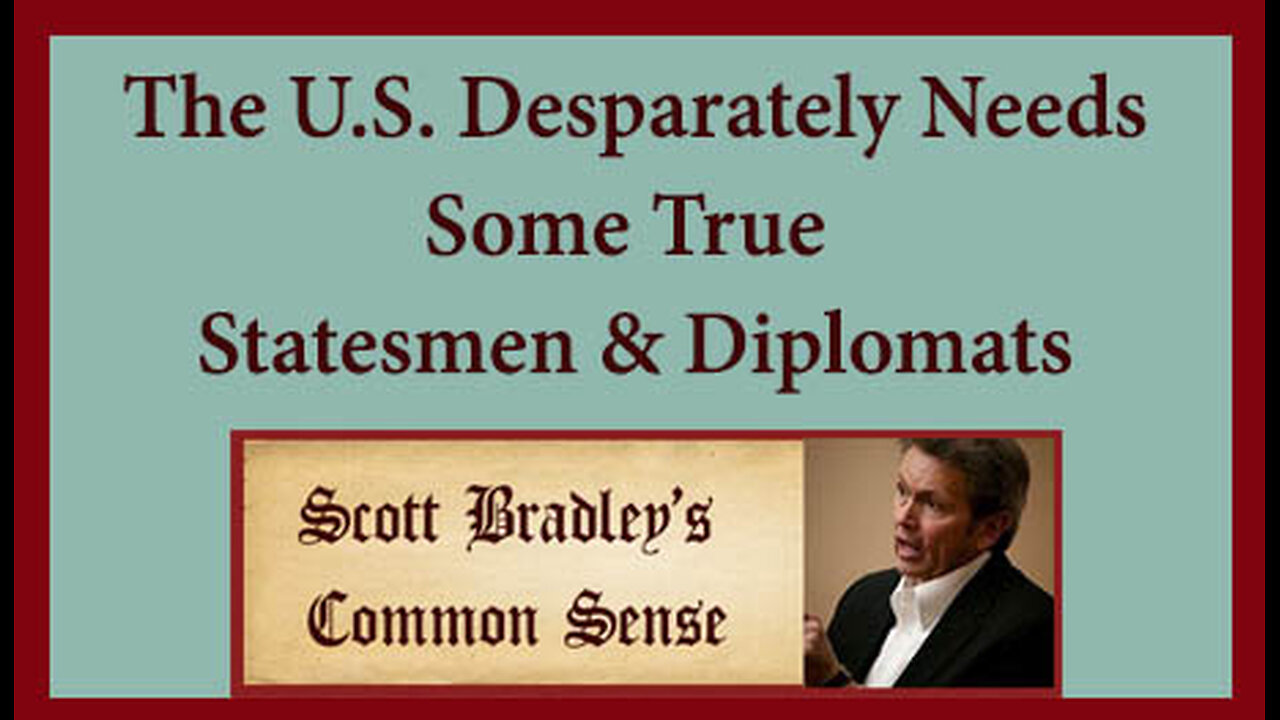 The U.S. Desparately Needs Some True Statesmen & Diplomats