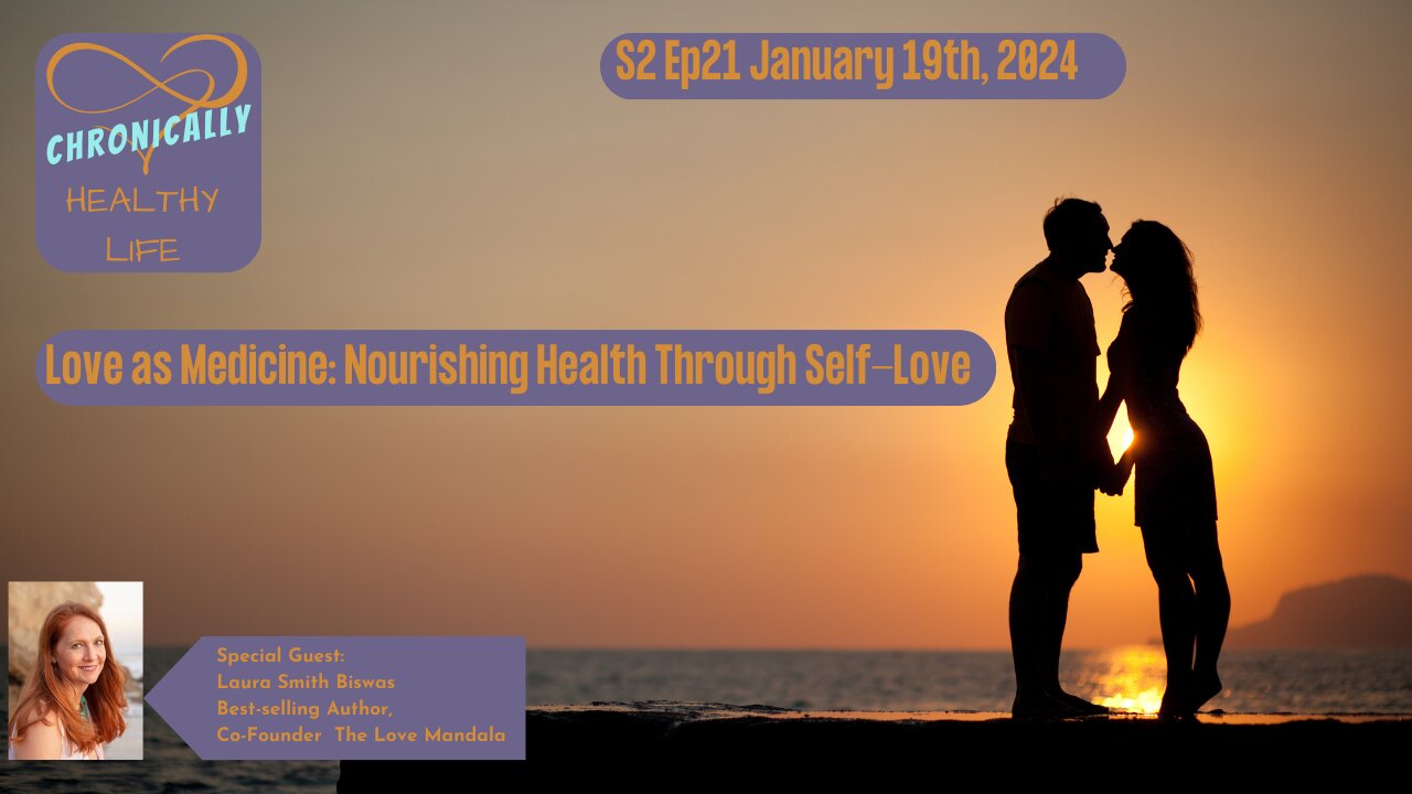 Chronically Healthy Life S2 Ep21 - Nourishing Health Through Self-Love