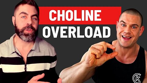 Vigorous Steve knows TOO MUCH CHOLINE is bad