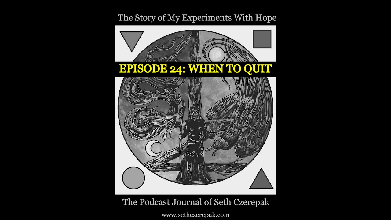 Experiments With Hope - Episode 24: When to Quit