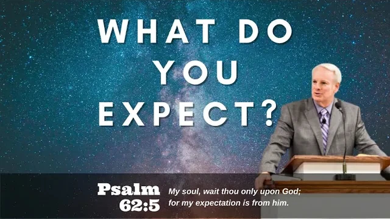 What Do You Expect? | Pastor Bickel | Bethel Baptist Fellowship [SERMON]