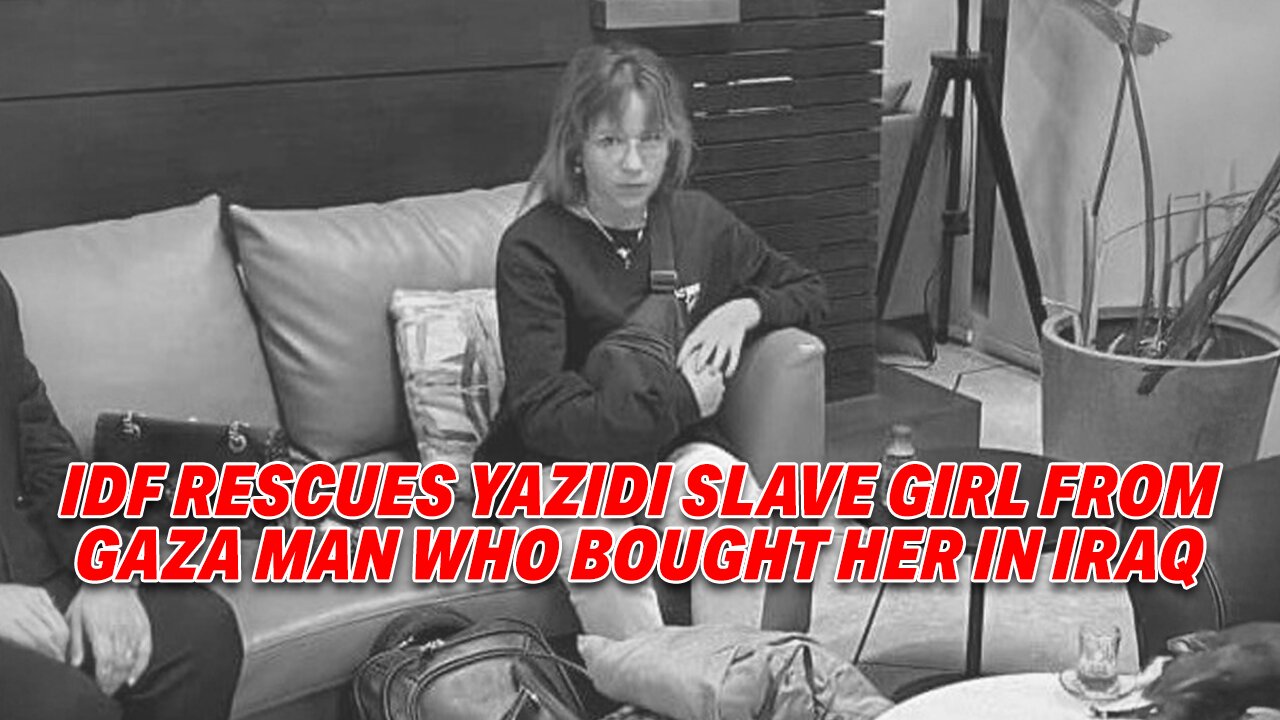 IDF RESCUES YAZIDI SLAVE GIRL FROM GAZA MAN WHO BOUGHT HER IN IRAQ