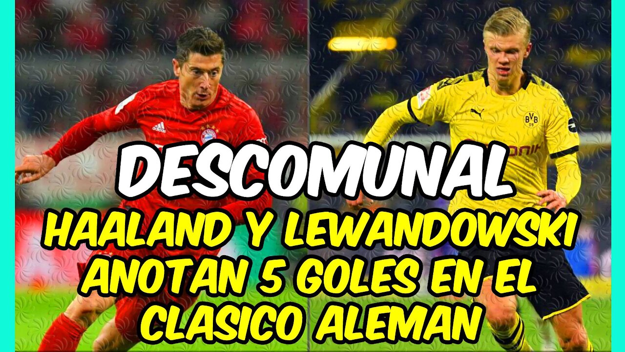 SALVAJES HAALAND Y LEWANDOWSKI! 5 goles en el CLÁSICO de la BUNDESLIGA